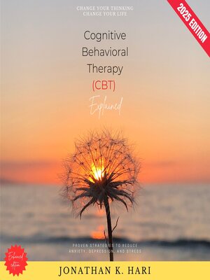cover image of Cognitive Behavioral Therapy (CBT) Explained